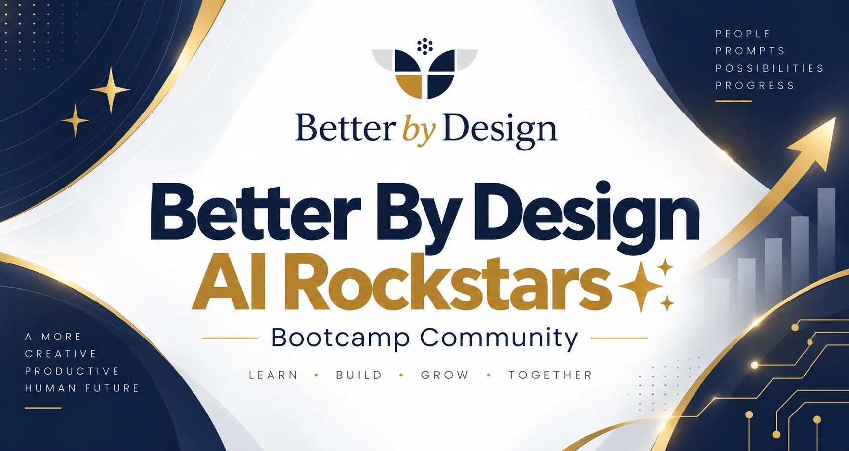Better By Design AI Rockstars Bootcamp Community. Learn, build, grow together.