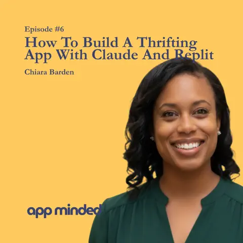 App Minded podcast, Episode 6: How To Build A Thrifting App With Claude And Replit, with Chiara Barden
